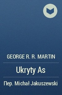 George R.R. Martin - Ukryty As