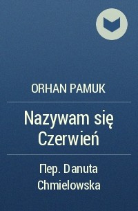 Orhan Pamuk - Nazywam się Czerwień