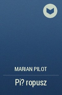 Мариан Пилот - Pi?ropusz