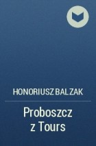 Honoriusz Balzak - Proboszcz z Tours