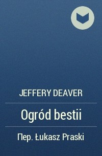 Jeffery Deaver - Ogród bestii