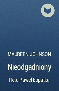 Maureen Johnson - Nieodgadniony