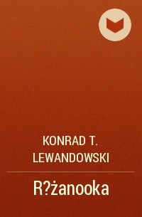 Конрад Левандовский - R?żanooka