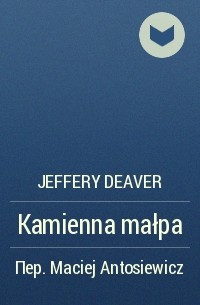 Jeffery Deaver - Kamienna małpa