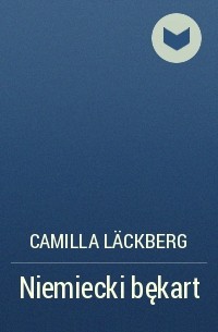 Camilla Läckberg - Niemiecki bękart