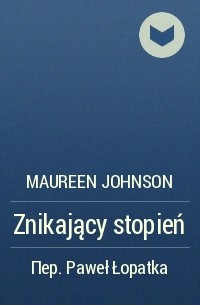 Maureen Johnson - Znikający stopień