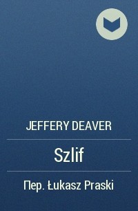 Jeffery Deaver - Szlif