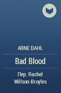 Arne Dahl - Bad Blood