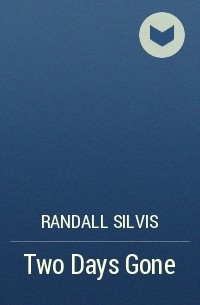 Randall Silvis - Two Days Gone
