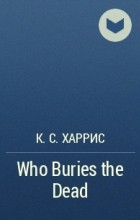  - Who Buries the Dead
