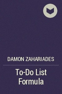 Дэймон Захариадес - To-Do List Formula