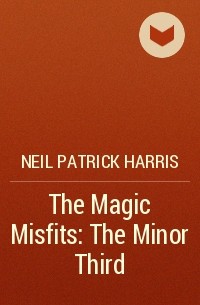 Neil Patrick Harris - The Magic Misfits: The Minor Third