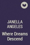 Джанелла Анджелес - Where Dreams Descend