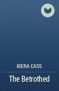 Kiera Cass - The Betrothed