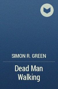 Simon R. Green - Dead Man Walking