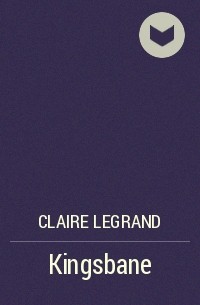 Claire Legrand - Kingsbane
