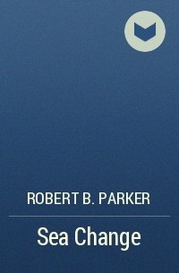 Robert B. Parker - Sea Change