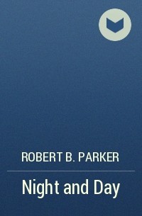 Robert B. Parker - Night and Day