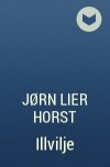 Jørn Lier Horst - Illvilje