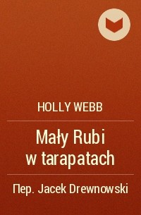 Holly Webb - Mały Rubi w tarapatach