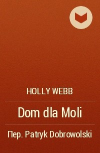 Holly Webb - Dom dla Moli