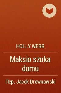 Holly Webb - Maksio szuka domu