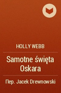 Holly Webb - Samotne święta Oskara