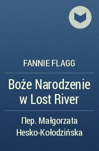 Fannie Flagg - Boże Narodzenie w Lost River