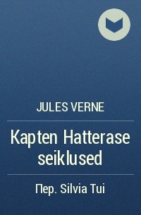 Jules Verne - Kapten Hatterase seiklused