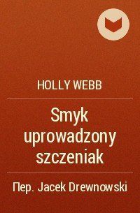 Holly Webb - Smyk uprowadzony szczeniak