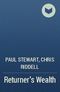 Paul Stewart, Chris Riddell - Returner's Wealth