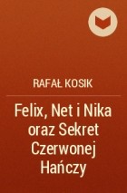 Rafał Kosik - Felix, Net i Nika oraz Sekret Czerwonej Hańczy