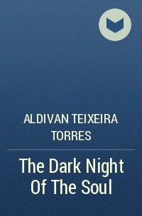 Aldivan Teixeira Torres - The Dark Night Of The Soul
