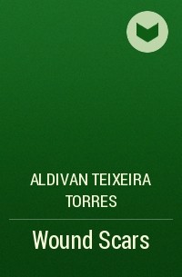 Aldivan Teixeira Torres - Wound Scars