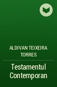 Aldivan Teixeira Torres - Testamentul Contemporan