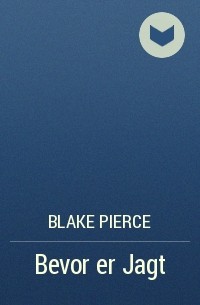 Blake Pierce - Bevor er Jagt