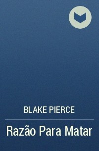 Blake Pierce - Razão Para Matar