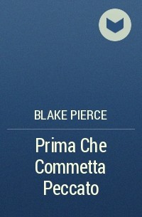 Blake Pierce - Prima Che Commetta Peccato