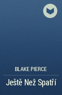 Blake Pierce - Ještě Než Spatří