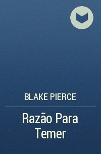 Blake Pierce - Razão Para Temer