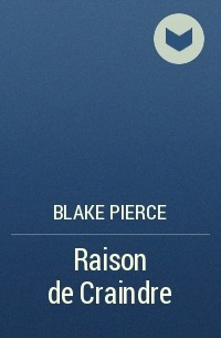 Blake Pierce - Raison de Craindre