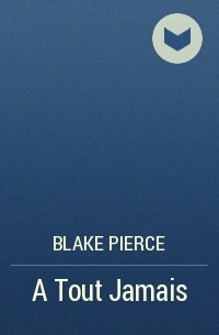 Blake Pierce - A Tout Jamais