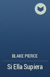 Blake Pierce - Si Ella Supiera