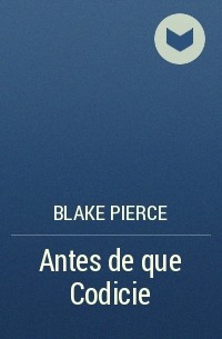 Blake Pierce - Antes de que Codicie