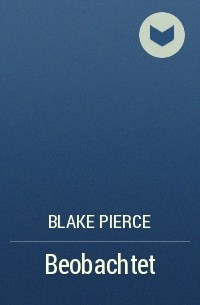 Blake Pierce - Beobachtet