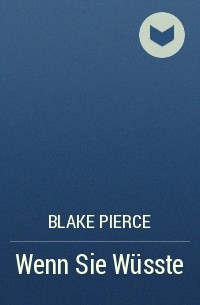 Blake Pierce - Wenn Sie Wüsste