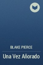 Blake Pierce - Una Vez Añorado