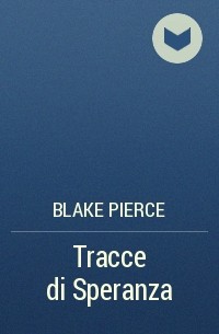 Blake Pierce - Tracce di Speranza