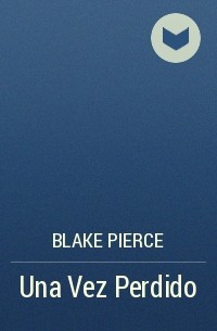 Blake Pierce - Una Vez Perdido