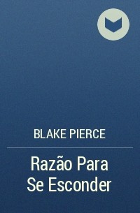 Blake Pierce - Razão Para Se Esconder